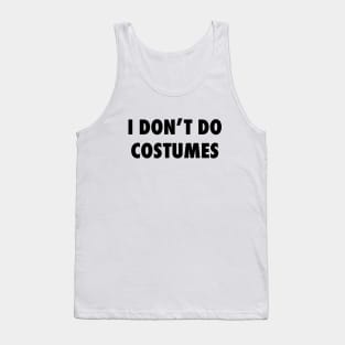 I Don't Do Costumes Tank Top